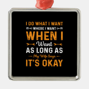 Mechanic I Do What I Want Metal Ornament
