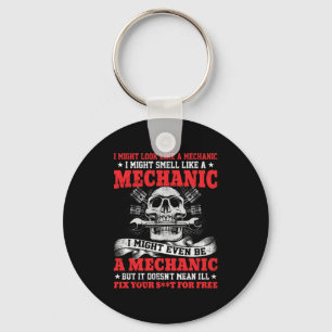 Mechanic I Might Look Like A Mechanic Key Ring
