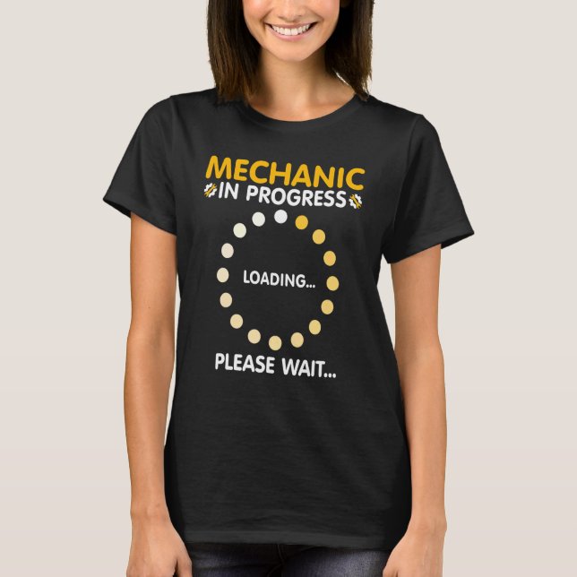 Mechanic In Progress Please Wait  Future Mechanic  T-Shirt (Front)