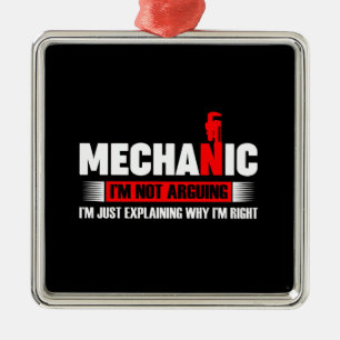 Mechanic Lovers   Mechanic I'm Not Arguing Metal Ornament