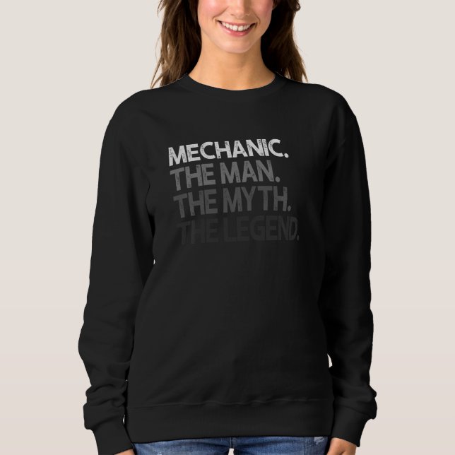 Mechanic  Man Myth The Legend Sweatshirt (Front)