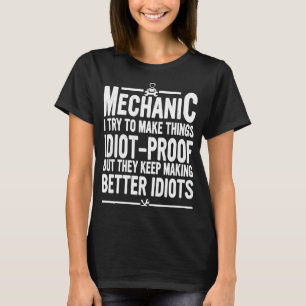 Mechanic  Mechanic I Try To Make Things Auto Mecha T-Shirt