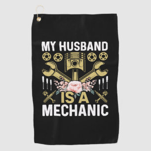 Mechanic My Husband Is A Mechanic Golf Towel