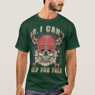 Mechanic No I Cant Help For Free Humour Sayings T-Shirt
