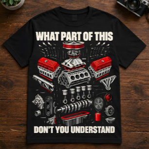 Mechanic Quote "What Part Of This Don't You" T-Shirt