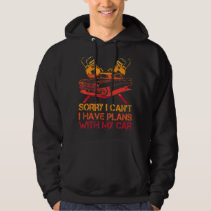 Mechanic Sorry I Can't.. I Have Plans With My Ca Hoodie