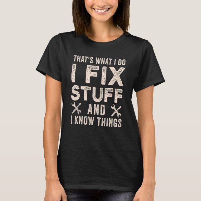 Mechanic Tees That's What I Do I Fix Stuff And I K (Front)