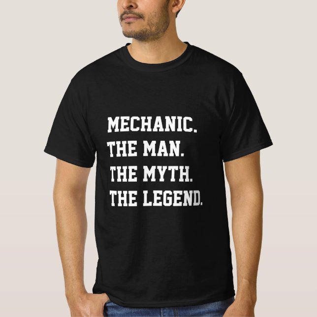 Mechanic The Man The Myth The Legend   T-Shirt (Front)