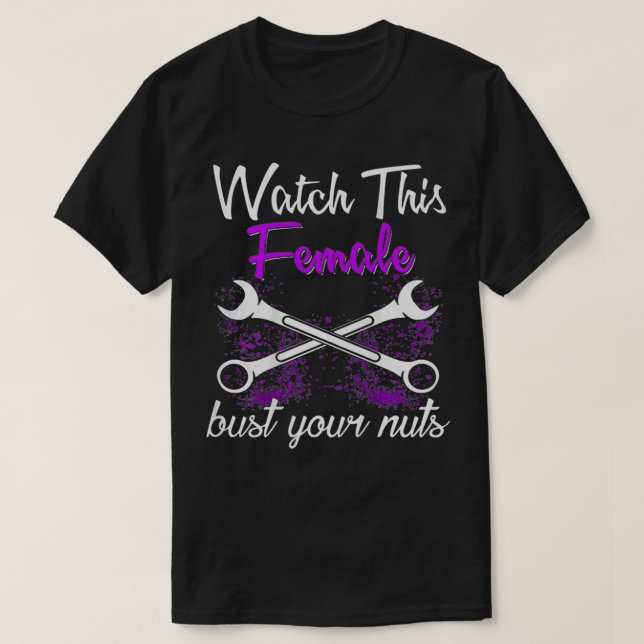 Mechanic  Watch This Female Bust Your Nuts For ket T-Shirt (Design Front)
