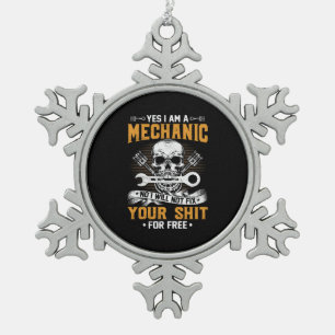 Mechanic Yes I Am A Mechanic Snowflake Pewter Christmas Ornament