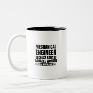 Mechanical engineer because badass miracle worker Two-Tone coffee mug