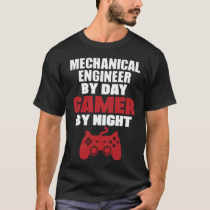 Mechanical engineer by day gamer by night T-Shirt