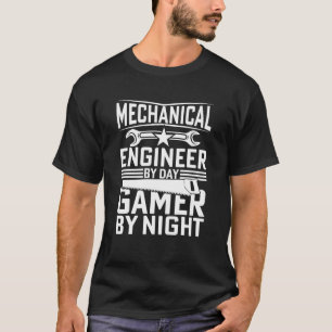 MECHANICAL ENGINEER BY DAY GAMER BY NIGHT T-Shirt