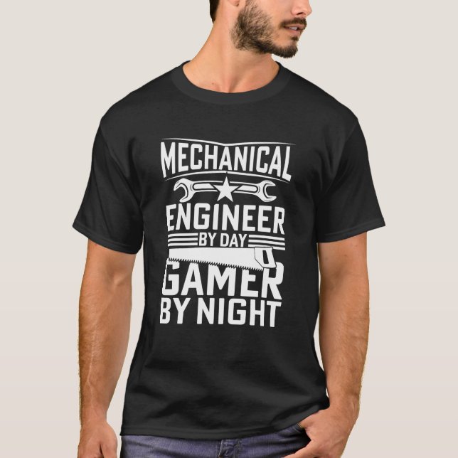 MECHANICAL ENGINEER BY DAY GAMER BY NIGHT T-Shirt (Front)
