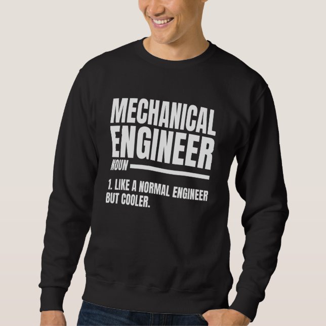 Mechanical Engineer Definition  Mechanical Enginee Sweatshirt (Front)