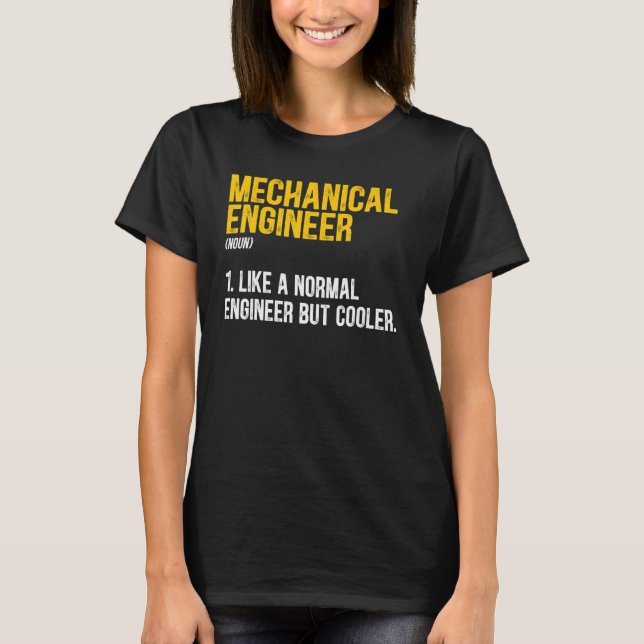 Mechanical Engineer Definition  Mechanical Enginee T-Shirt (Front)
