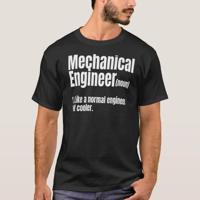 Mechanical Engineer Definition  Mechanical Enginee T-Shirt (Front)