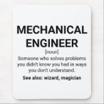 Mechanical Engineer Definition Noun Mouse Pad<br><div class="desc">Mechanical Engineer Definition noun: Someone who solves problems you didn't know you had in ways you don't understand. See also: wizard,  magician</div>