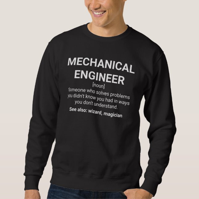 Mechanical Engineer Funny Definition T-Shirt Sweatshirt (Front)