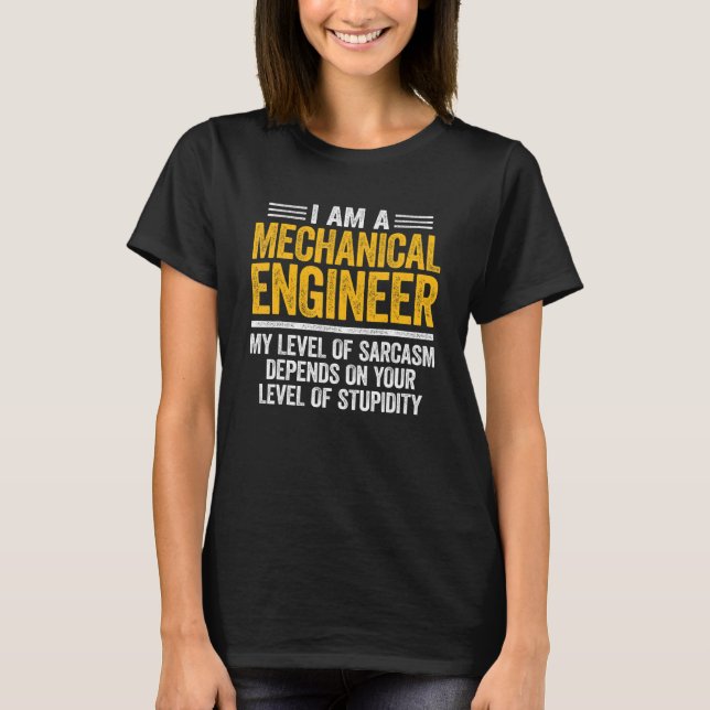 Mechanical Engineer Level Of Sarcasm Engineering 1 T-Shirt (Front)