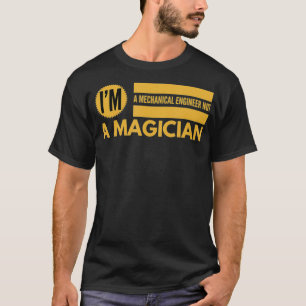 Mechanical Engineer Not A Magician _1 T-Shirt