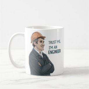 Mechanical Engineer Trust Me, I'm an Engineer Coffee Mug
