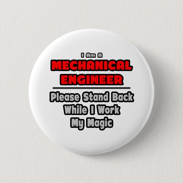 Mechanical Engineer...Work My Magic 6 Cm Round Badge (Front)