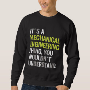 Mechanical Engineering T Engineer Mechanic Major Sweatshirt