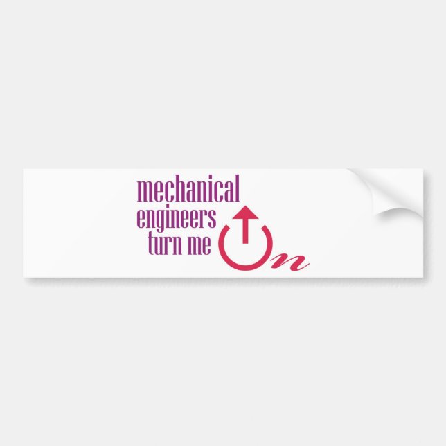Mechanical engineers turn me on bumper sticker (Front)