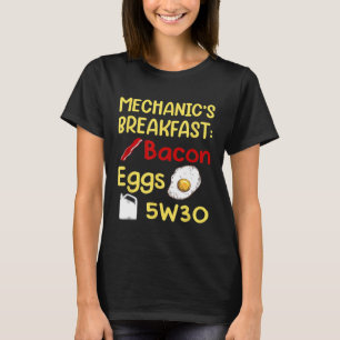 Mechanics Breakfast Bacon Eggs 5w30 Design T-Shirt