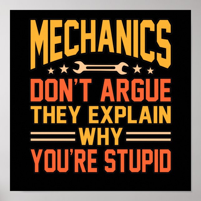 Mechanics Don't Argue Car Auto Mechanic Work Lover Poster (Front)