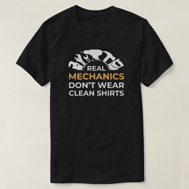 Mechanics Don't Wear Clean Shirts | Funny Mechanic (Design Front)