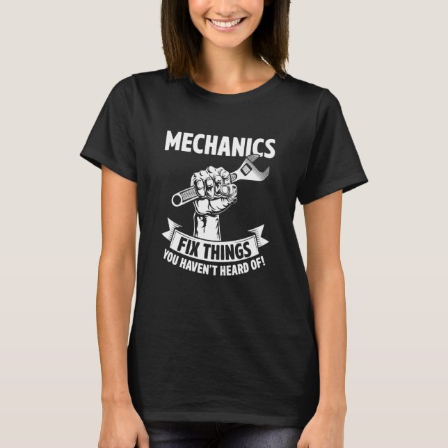 Mechanics Fix Things You Haven't Heard Of Auto Rep T-Shirt (Front)