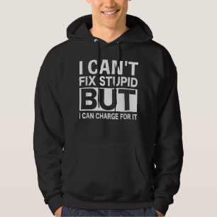 Mechanics Men Women Can't Fix Stupid Hoodie