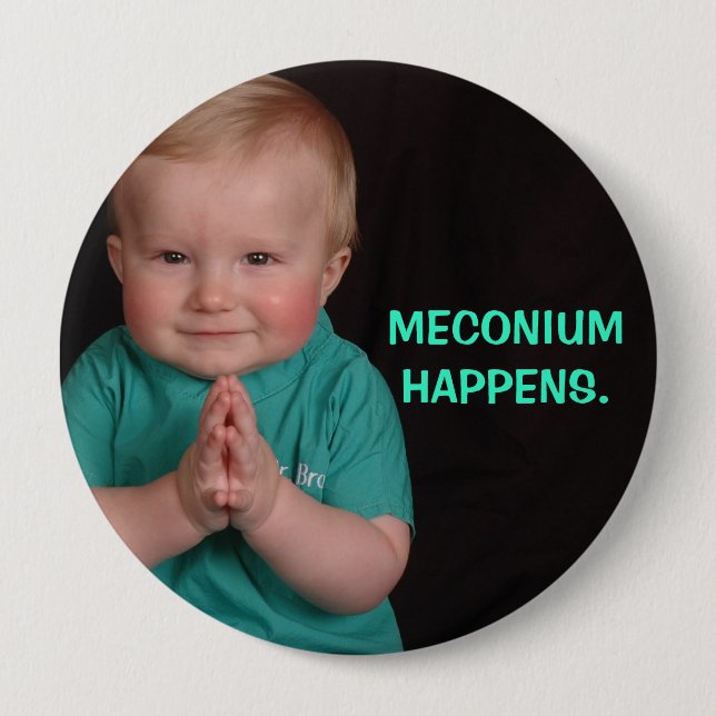 MECONIUM HAPPENS. 10 CM ROUND BADGE (Front)