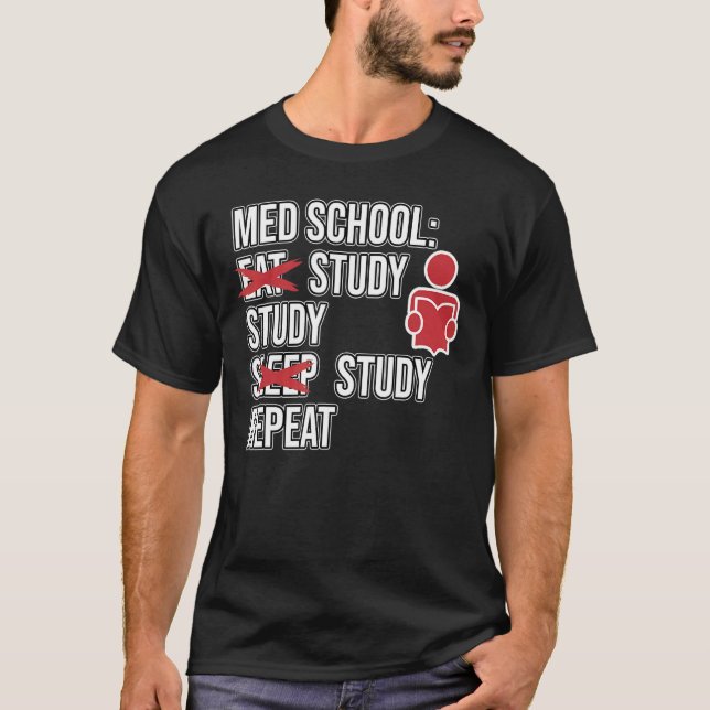 Med School Eat Study Sleep Medical Students Doctor T-Shirt (Front)