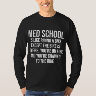 Med School Is Like Riding A Bike Fire Funny Medica T-Shirt
