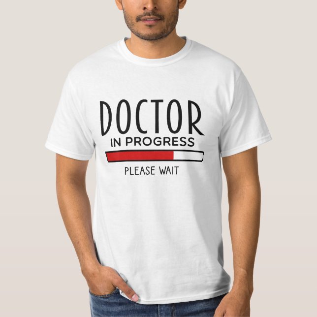 Med School Student Doctor in Progress  T-Shirt (Front)
