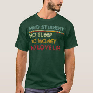 Med Student Life Doctor Funny Gift Retro Text T-Shirt