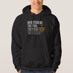 Med Student Man Myth Legend Medical School Doctor Hoodie