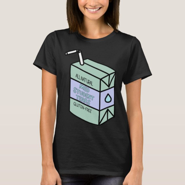 Med Student Tears  Natural Gluten Free Juice Box T-Shirt (Front)