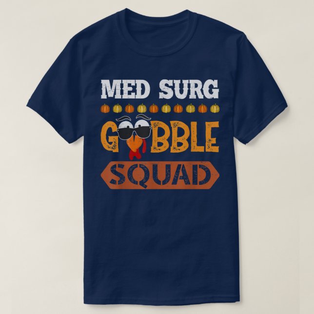 Med Surg Gobble Squad Medical Surgical Nurse RN Th T-Shirt (Design Front)