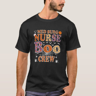 Med Surg Nurse Boo Crew Funny Halloween Nurse Swea T-Shirt