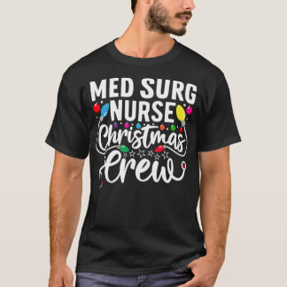 Med Surg Nurse Christmas Crew Medical Surgical Nur T-Shirt