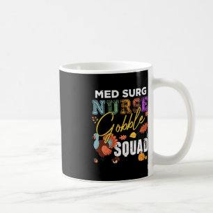 Med Surg Nurse Gobble Squad Thanksgiving Fall Coffee Mug
