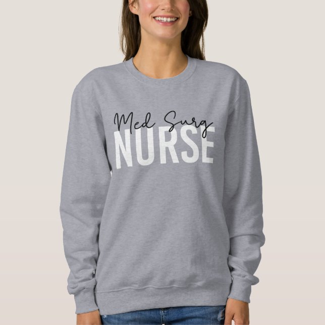 Med Surg Nurse | Medical-Surgical Nurse Sweatshirt (Front)
