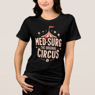 Med-Surg: The Original Circus Tri-Blend Shirt