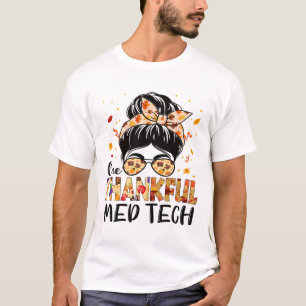 Med Tech One Thankful Messy Bun Thanksgiving Fall T-Shirt