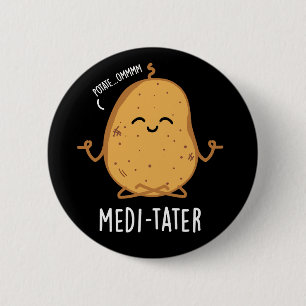 Medi-tater Funny Meditating Potato Pun Dark BG 6 Cm Round Badge