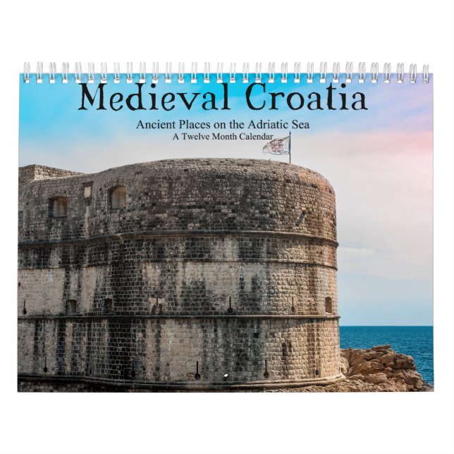 Mediaeval Croatia Ancient Places on Adriatic Sea Calendar (Cover)